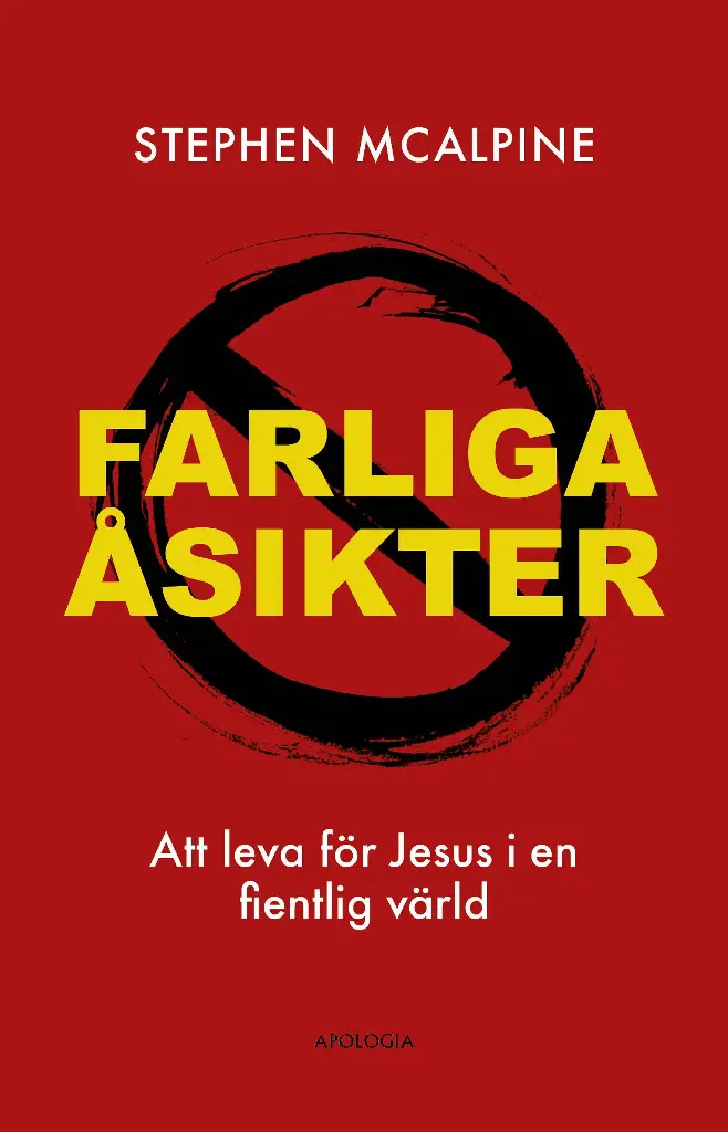 Farliga åsikter – att leva för Jesus i en fientlig värld