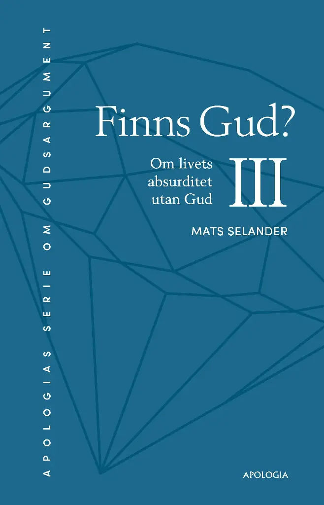 Finns Gud? III – Om livets absurditet utan Gud