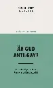 Brännande Frågor – Är Gud anti-gay?