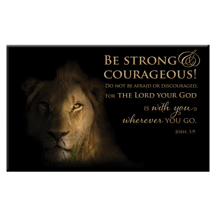 Magnet – Be strong and Courageous