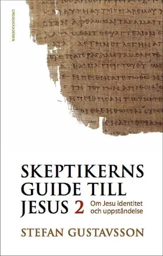 [217.025] Skeptikerns guide till Jesus 2: Om Jesu identitet och uppståndelse